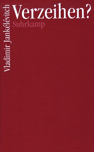 Verzeihen von Vladimir Jankélévitch für 1,95 € Verzeihen von Vladimir Jankélévitch für 1,95 €