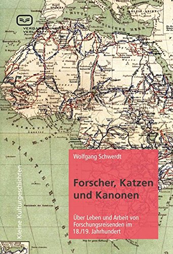 Forscher, Katzen und Kanonen. Über Leben und Arbeit von Forschungsreisenden im 18. und 19. Jahrhundert von Wolfgang Schwerdt für 3,75 € Forscher, Katzen und Kanonen. Über Leben und Arbeit von Forschungsreisenden im 18. und 19. Jahrhundert von Wolfgang Schwerdt für 3,75 €