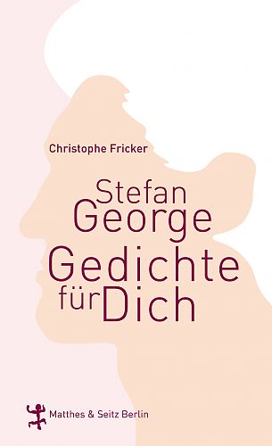 Stefan George. Gedichte für Dich von Christophe Fricker für 7,95 € Stefan George. Gedichte für Dich von Christophe Fricker für 7,95 €