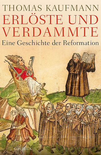 Erlöste und Verdammte. Eine Geschichte der Reformation von Thomas Kaufmann für 26,95 € Erlöste und Verdammte. Eine Geschichte der Reformation von Thomas Kaufmann für 26,95 €