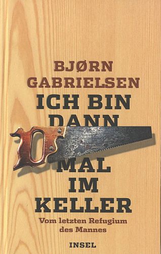 Ich bin dann mal im Keller. Vom letzten Refugium des Mannes von Björn Gabrielsen für 18,00 € Ich bin dann mal im Keller. Vom letzten Refugium des Mannes von Björn Gabrielsen für 18,00 €