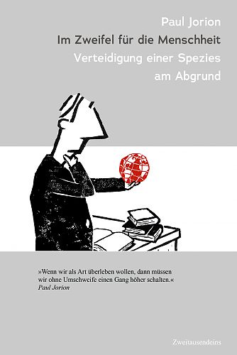 Im Zweifel für die Menschheit. Verteidigung einer Spezies am Abgrund von Paul Jorion für 19,90 € Im Zweifel für die Menschheit. Verteidigung einer Spezies am Abgrund von Paul Jorion für 19,90 €