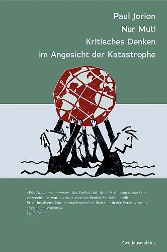 Nur Mut Kritisches Denken im Angesicht der Katastrophe von Paul Jorion für 14,90 € Nur Mut Kritisches Denken im Angesicht der Katastrophe von Paul Jorion für 14,90 €