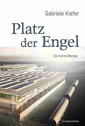 Platz der Engel. Ein Klima-Roman von Gabriele Kiefer für 19,90 € Platz der Engel. Ein Klima-Roman von Gabriele Kiefer für 19,90 €