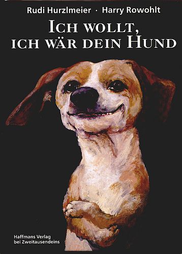 Ich wollt, ich wär dein Hund von Rudi Hurzlmeier für 9,90 € Ich wollt, ich wär dein Hund von Rudi Hurzlmeier für 9,90 €