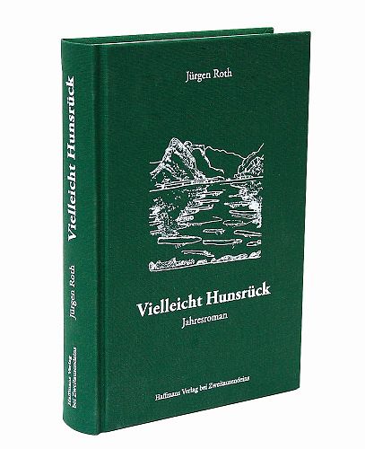 Vielleicht Hunsrück. Jahresroman von Jürgen Roth für 22,90 € Vielleicht Hunsrück. Jahresroman von Jürgen Roth für 22,90 €