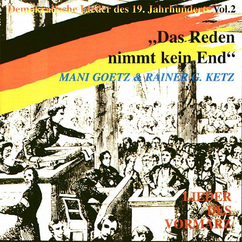 Das Reden Nimmt Kein End. Lieder Des Vormärz Vol. 2 von Mani Goetz & Rainer G. Ketz für 11,99 € Das Reden Nimmt Kein End. Lieder Des Vormärz Vol. 2 von Mani Goetz & Rainer G. Ketz für 11,99 €