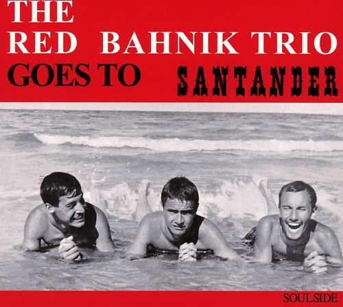 Goes To Santander von The Red Bahnik Trio für 7,99 € Goes To Santander von The Red Bahnik Trio für 7,99 €