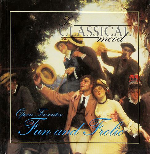 In Classical Mood - Opera Favorites: Fun and Frolic von Verschiedene Interpreten für 6,99 € In Classical Mood - Opera Favorites: Fun and Frolic von Verschiedene Interpreten für 6,99 €