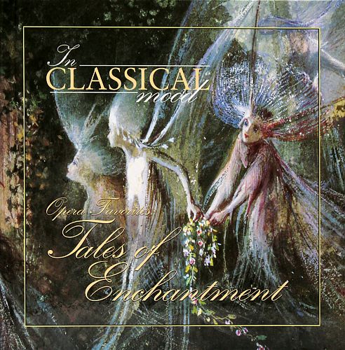 In Classical Mood - Opera Favorites: Tales of Enchantment von Verschiedene Interpreten für 6,99 € In Classical Mood - Opera Favorites: Tales of Enchantment von Verschiedene Interpreten für 6,99 €